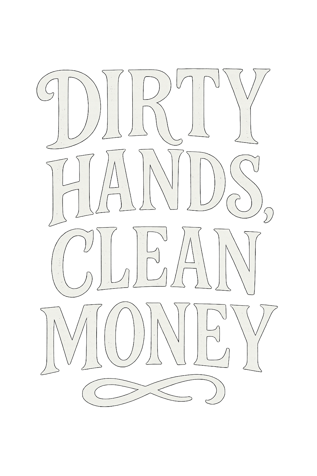 Dirty Hands Clean Money Window Decal